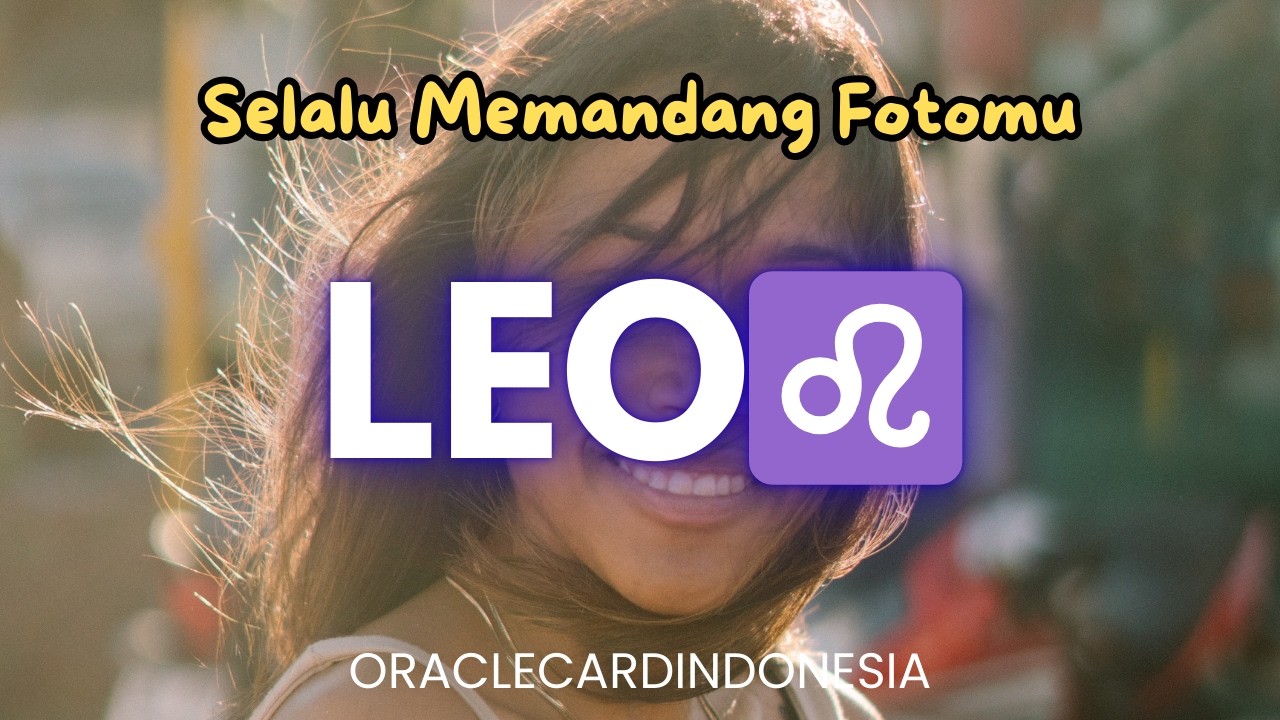 LEO ♌️ Diam Diam selalu Memandang Foto Kamu dan Bersyukur Karena Kamu #oraclecardindonesia