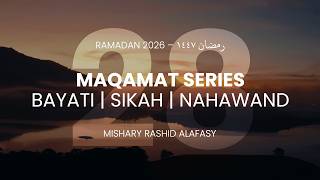 The Maqamat Series | Day 28 | Bayati, Sikah, Nahawand | بياتي, سيكاه, نهاوند | Ramadan 2026