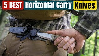 Best Horizontal Carry Knives of 2024 [Updated]