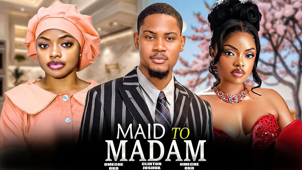 MAID TO MADAM - OMECHE OKO, CLINTON JOSHUA | Nigerian Movies 2026 Latest Full Movie