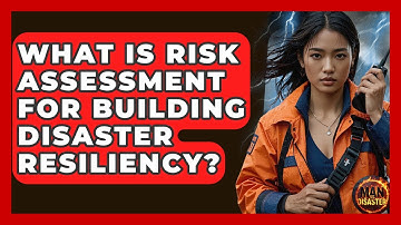 What Is Risk Assessment For Building Disaster Resiliency? - Man vs. Disaster