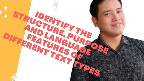 Identify the Structure, Purpose, and Language Features of Different Text Types