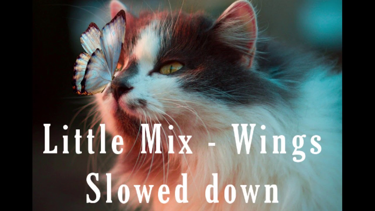 Little Mix - Wings Slowed Down