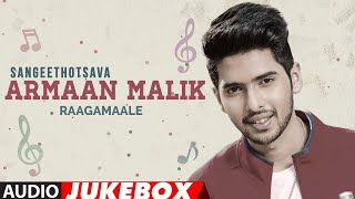 Sangeethotsava - Armaan Malik Audio Jukebox | Kannada Latest Hits | Kannada Armaan Malik Songs