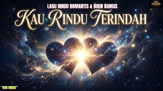 Kau  Rindu Terindah  Lagu Cinta Penuh Rasa Yang Menyentuh Hati     
