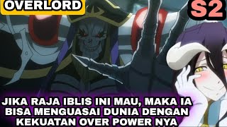 HANYA DENGAN KEKUATAN NYA DUNIA BISA HANCUR SEKETIKA - ALUR CERITA ANIME OVERLORD SEASON 2