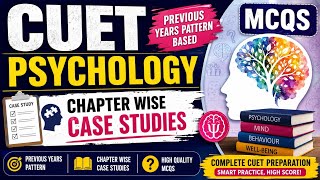 CUET Psychology -Previous years pattern based MCQS (Chapter wise case studies)