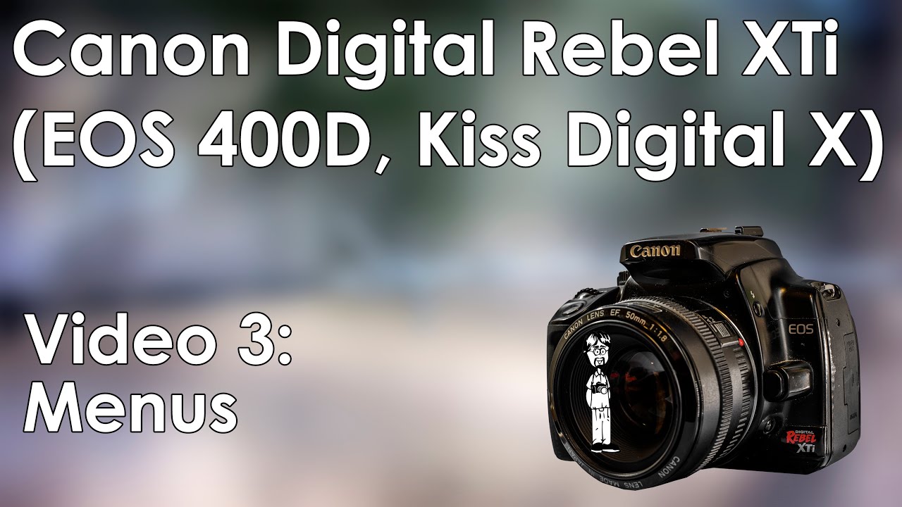 Canon Digital Rebel XTi (Kiss N, 400D) Video 3: Menus | Menus, Custom  Functions, Explanations - YouTube