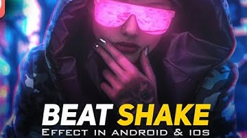 Beat Shake Effect in kinemaster /Androidor -- iOS