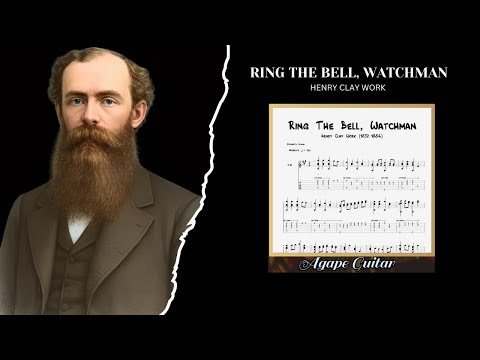 Ring The Bell, Watchman - Henry Clay Work