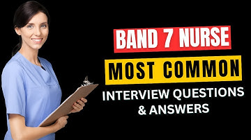 Band 7 Nurse Interview Questions and Answers for 2025
