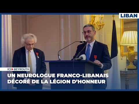 Un neurologue franco-libanais décoré de la Légion d’honneur