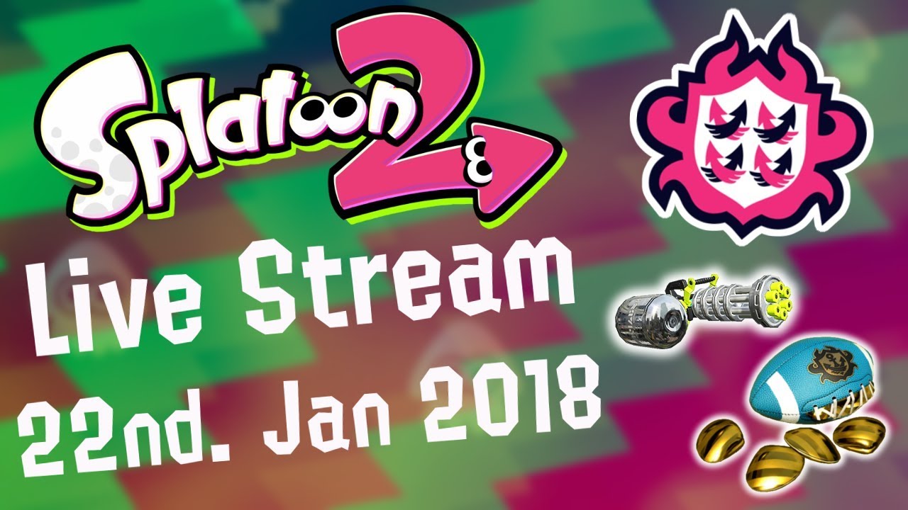 Livestream 22nd Jan 2018 Splatoon 2 League Battles YouTube
