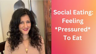 Social Eating: Feeling Pressure To Eat.