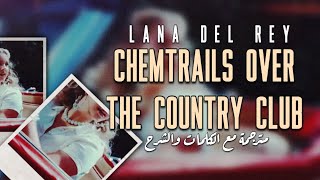 Chemtrails Over The Country Club - Lana Del Rey | مترجمة