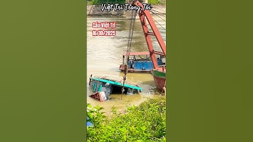 Vụ Lật Tàu Cát Tại Cầu Việt Trì: Đang Khẩn Trương Trục Vớt 16/10 #viettritrongtoi #cauviettri
