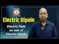 Electric Dipole | Electric Field on axis of Electric Dipole | BVN School Sikar