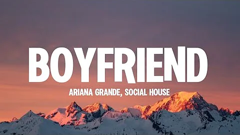 Ariana Grande & Social House - Boyfriend (Lyrics)