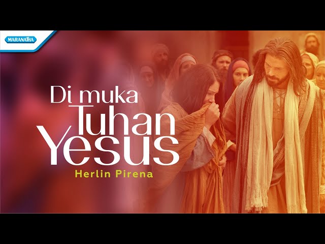 Di Muka Tuhan Yesus - Herlin Pirena (with lyric) class=