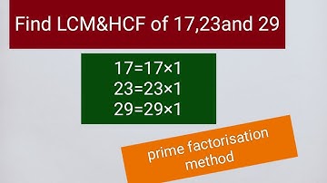 Find the LCM and HCF of 17,23 and 29 # prime factorisation@Mateedulakshmi
