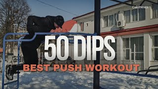 50 DIPS Best BODYWEIGHT PUSH WORKOUT | THE ONE & ONLY UPPER Body Exercise #calisthenics