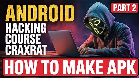 CRAXRAT COURSE #2 CLASS (  HOW TO MAKE APK  ) EDUCATIONAL PURPOSE ONLY....