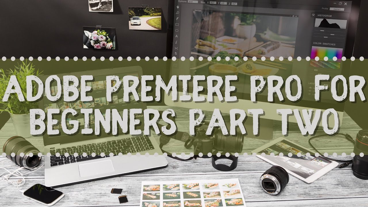 Adobe Premiere Pro for Beginners Part 2 - YouTube