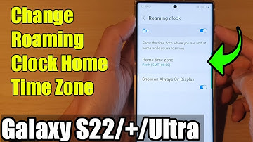 Galaxy S22/S22+/Ultra: How to Change Roaming Clock Home Time Zone