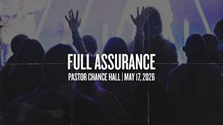 Full Assurance | May 17, 2026 | Chance Hall