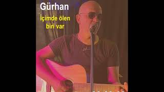 Ahmet Kaya İçimde Ölen Biri Var - Gürhan (Cover)