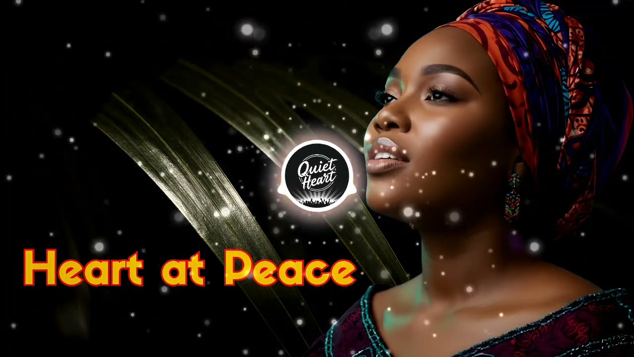 African Nigerian Spiritual song for Deep Relaxation & Inner Peace - Heart at Peace