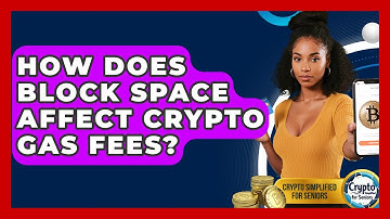 How Does Block Space Affect Crypto Gas Fees? - Crypto Simplified for Seniors