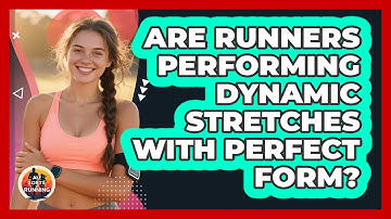Are Runners Performing Dynamic Stretches With Perfect Form? - All Sorts Of Running