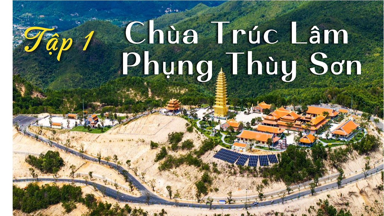 Chùa Trúc Lâm Phụng Thùy Sơn -Tập 1