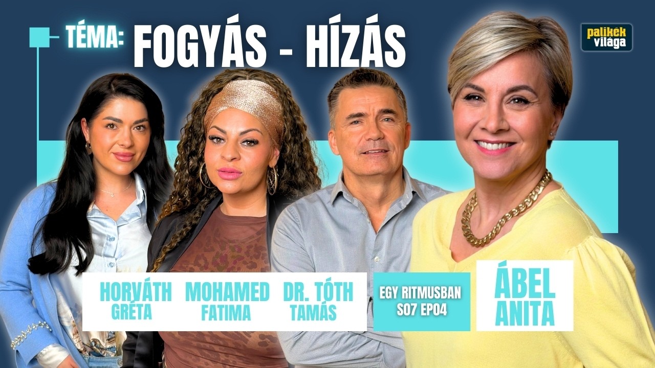 ÁBEL ANITA, HORVÁTH GRÉTA, MOHAMED FATIMA, DR. TÓTH TAMÁS - A FOGYÁSRÓL | Egy ritmusban | Palikék