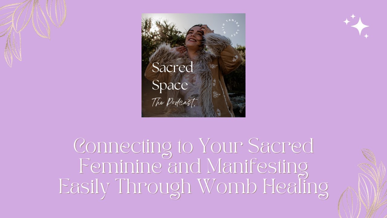 Connecting to Your Sacred Feminine and Manifesting Easily Through Womb ...