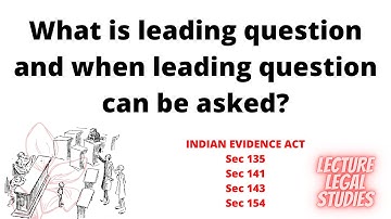 What is a leading question? and when leading questions can be asked?