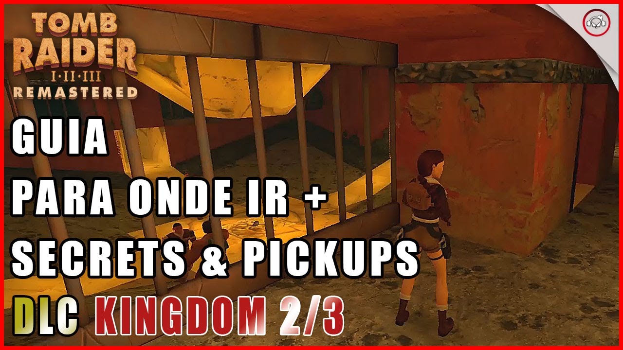 Miniatura do vídeo Tomb raider 2 Remastered, Guia, Para onde ir, O que fazer + secrets & pickups na DLC Kingdom 2/3