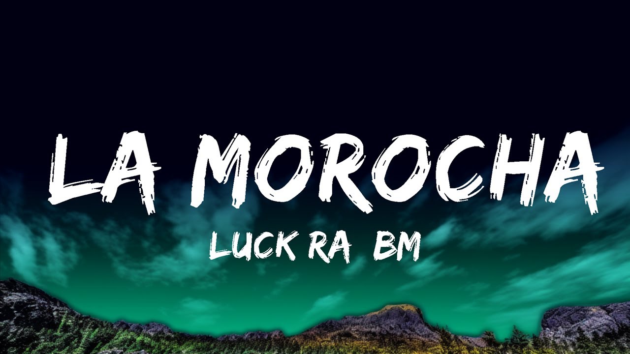 Luck Ra, BM - LA MOROCHA (Letra/Lyrics) | Faruk Letra Luck Ra, BM - LA MOROCHA (Letra/Lyrics) | Faruk Letra