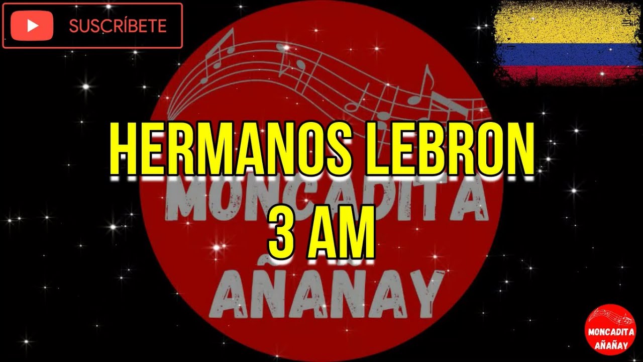 3 am Hermanos Lebron Letra Letra MONCADITA SALSA CON LETRA
