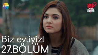 Aşk Laftan Anlamaz 27.Bölüm | \