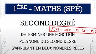 Première (Spécialité) - Maths - M.1.2 - Déterminer une fonction du second degré, nulle en deux réels