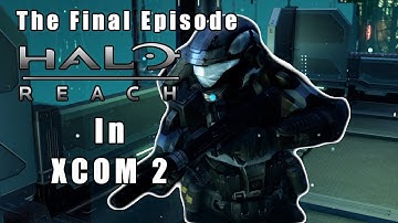 The most INTENSE fight ever! SERIES FINALE - HALO REACH in XCOM 2 episode #60 series finale