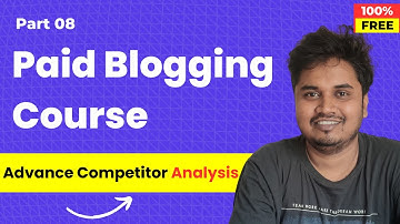 Blogging Course by Blogger Vikash | Part 8 | Advance Competitor Analysis