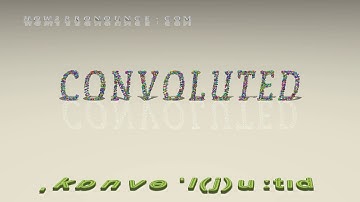 convoluted - pronunciation + Examples in sentences and phrases