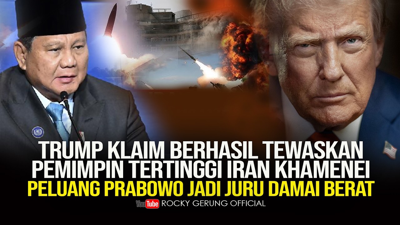 TRUMP KLAIM  TEWASKAN PEMIMPIN TERTINGGI IRAN KHAMENEI, PELUANG PRABOWO JADI JURU DAMAI BERAT