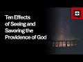 Ten Effects of Seeing and Savoring the Providence of God