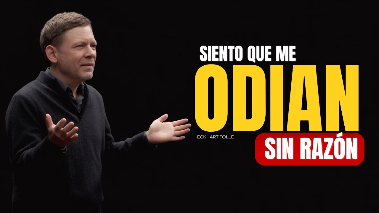 Siento Que Me Odian Sin Razón | Eckhart Tolle