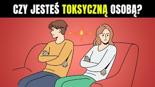 10 rzeczy które robią TOKSYCZNI LUDZIE