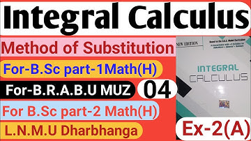 Integral Calculus!Methods of Substitution!For B.Sc Math(H)For part-1 BRABU MUZ,LNMU DHARBHANGA 2nd!